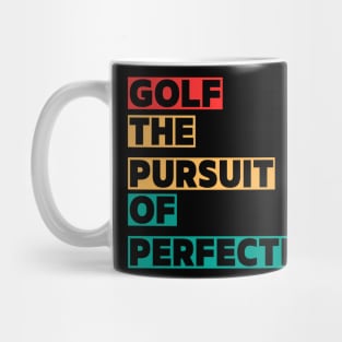 Golf The Pursuit Of Perfection Mug